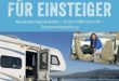 Praxis-Handbuch: Wohnmobil für Einsteiger. Ausrüstungs- und Tourentipps für Wohnmobilneulinge. Fachwissen und Tipps für Ihren (ersten) Wohnmobilurlaub.  